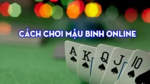 Cách Chơi Mậu Binh